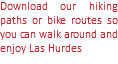 Download our hiking paths or bike routes so you can walk around and enjoy Las Hurdes
