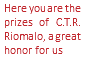 Here you are the prizes of C.T.R. Riomalo, a great honor for us